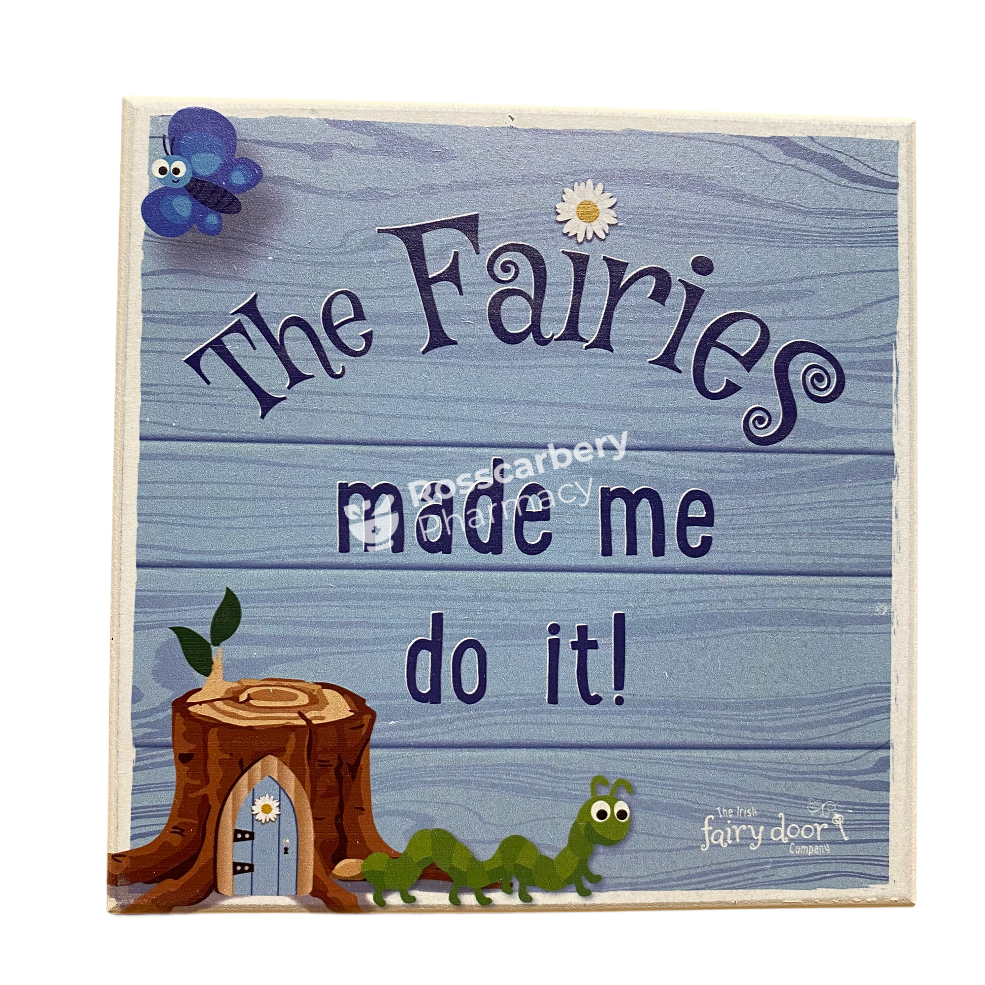 The Fairies Made Me Do It! Plaque